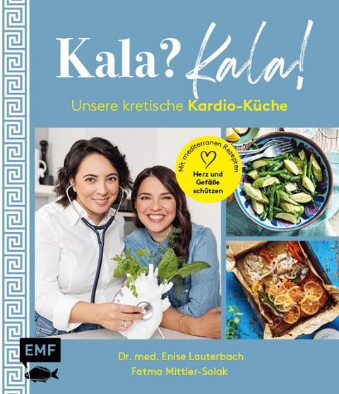 Kala? Kala! Unsere kretische Kardio-Küche - Fatma Mittler-Solak, Enise Lauterbach
