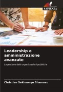 Cover-Bild zum Titel 'Leadership e amministrazione avanzate' von 'Christian Sekimonyo Shamavu'