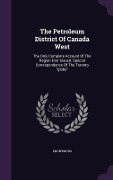 The Petroleum District Of Canada West: The Only Complete Account Of The Region Ever Issued. Special Correspondence Of The Toronto globe - Anonymous