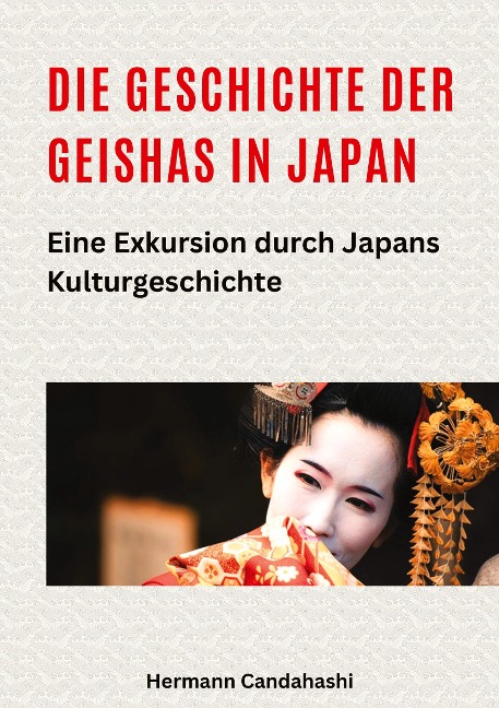 Die Geschichte der Geishas in Japan - Hermann Candahashi