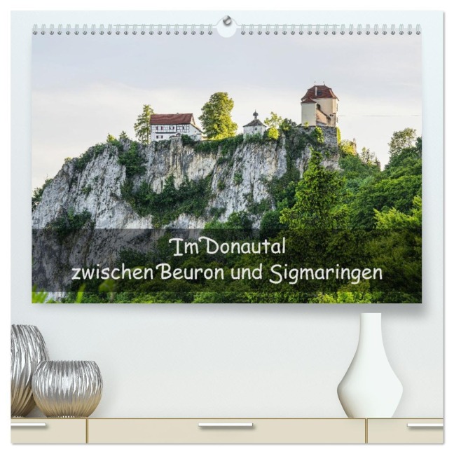 Im Donautal zwischen Beuron und Sigmaringen (hochwertiger Premium Wandkalender 2026 DIN A2 quer), Kunstdruck in Hochglanz - Monika Scheurer