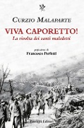 Viva Caporetto! La rivolta dei santi maledetti - Curzio Malaparte