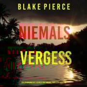 Cover-Bild zum Titel 'Niemals Vergessen (Ein spannungsgeladener May Moore Thriller ¿ Band 8)' von 'Blake Pierce'