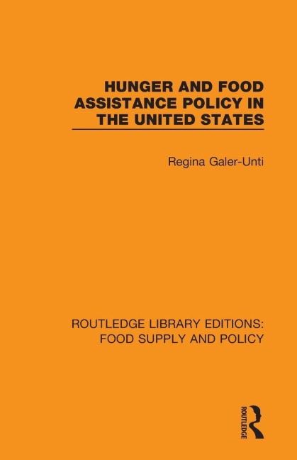 Hunger and Food Assistance Policy in the United States - Regina Galer-Unti
