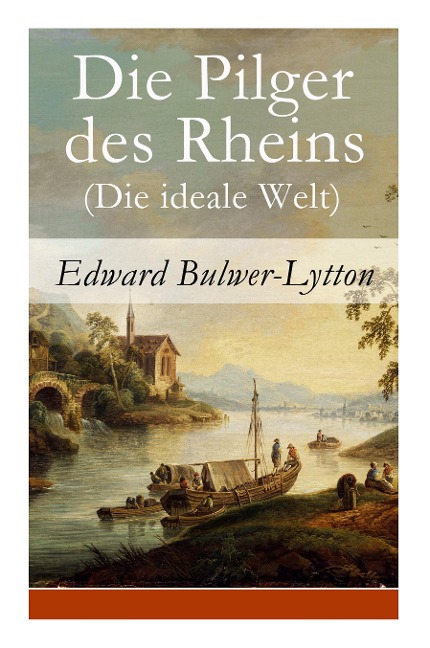 Die Pilger des Rheins (Die ideale Welt) - Edward Bulwer-Lytton, Friedrich Notter