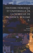 Cover-Bild zum Titel 'Histoire Héroique Et Universelle De La Noblesse De Provence, Volume 2...' von 'Artefeuil (Pseud ?)'