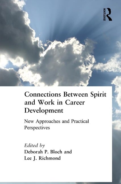 Connections Between Spirit and Work in Career Development - Deborah Bloch, Lee Richmond