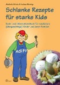 Schlanke Rezepte für starke Kids - Stefanie Scholz, Andrea Werning