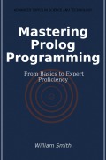 Cover-Bild zum Titel 'Mastering Prolog Programming' von 'William Smith'