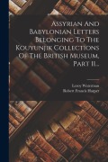 Cover-Bild zum Titel 'Assyrian And Babylonian Letters Belonging To The Kouyunjik Collections Of The British Museum, Part 11...' von 'Robert Francis Harper, Leroy Waterman'