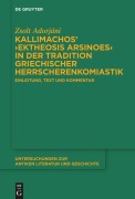 Cover-Bild zum Titel 'Kallimachos' >Ektheosis Arsinoes< in der Tradition griechischer Herrscherenkomiastik' von 'Zsolt Adorjáni'