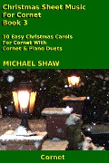 Cover-Bild zum Titel 'Christmas Sheet Music For Cornet - Book 3' von 'Michael Shaw'