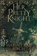 Cover-Bild zum Titel 'Her Pretty Knight (Sapphic Lady Knights, #1)' von 'Mariah Rae Birch'