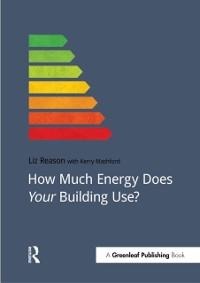 How Much Energy Does Your Building Use? - Kerry Mashford, Liz Reason