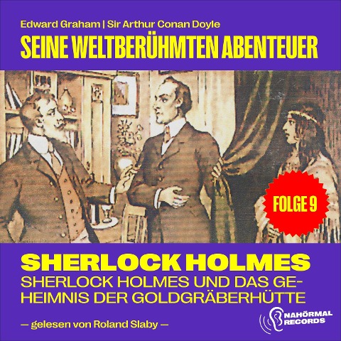 Sherlock Holmes und das Geheimnis der Goldgräberhütte (Seine weltberühmten Abenteuer, Folge 9) - Arthur Conan Doyle, Edward Graham