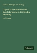 Cover-Bild zum Titel 'Organ für die Fortschritte des Eisenbahnwesens in Technischer Beziehung' von 'Edmund Heusinger Von Waldegg'