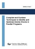 Compiler and Runtime Techniques to Identify and Optimize Atomic Blocks in Parallel Programs - 