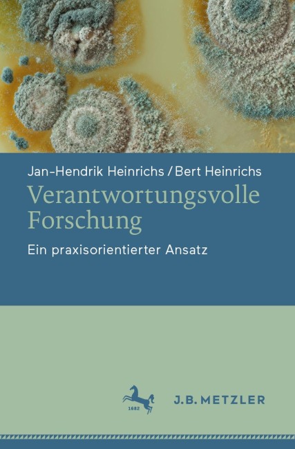 Verantwortungsvolle Forschung - Jan-Hendrik Heinrichs, Bert Heinrichs