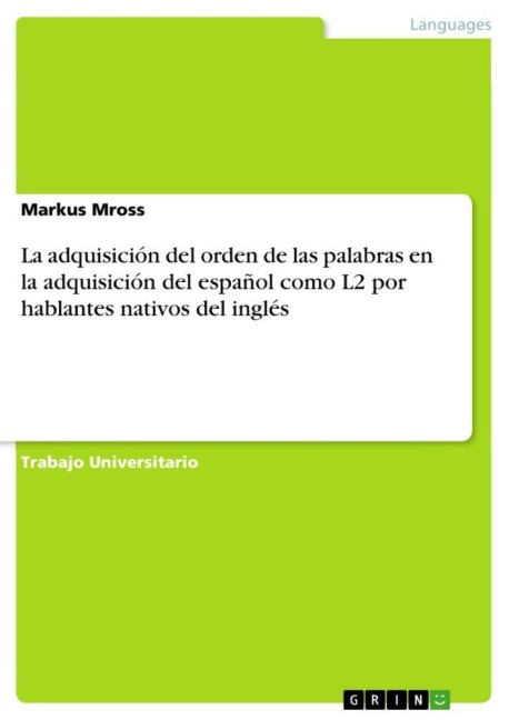 La adquisición del orden de las palabras en la adquisición del español como L2 por hablantes nativos del inglés - Markus Mross
