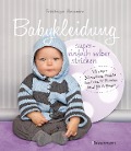 Babykleidung supereinfach selber stricken! 1 Prinzip - 30 niedliche Modelle - Frédérique Alexandre, Yolaine Fournie