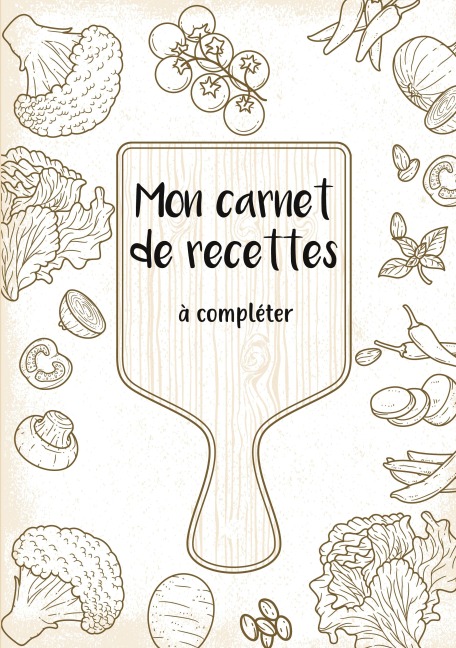 Mon carnet de recettes à compléter - René Charpin