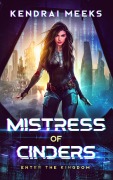Cover-Bild zum Titel 'Mistress of Cinders (Enter the Kingdom, #1)' von 'Kendrai Meeks'