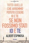 Cover-Bild zum Titel 'Tutto quello che avremmo potuto essere io e te se non fossimo stati io e te' von 'Albert Espinosa'