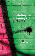 Cover-Bild zum Titel 'Modeling the Meanings of Pictures' von 'John Kulvicki'