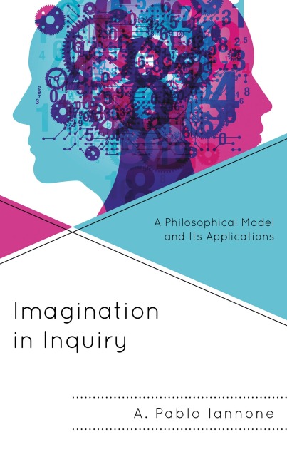 Imagination in Inquiry - A. Pablo Iannone