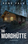 Cover-Bild zum Titel 'Die Mordhütte' von 'René Falk'