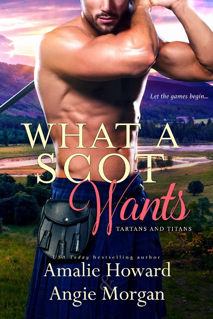 What a Scot Wants - Amalie Howard, Angie Morgan