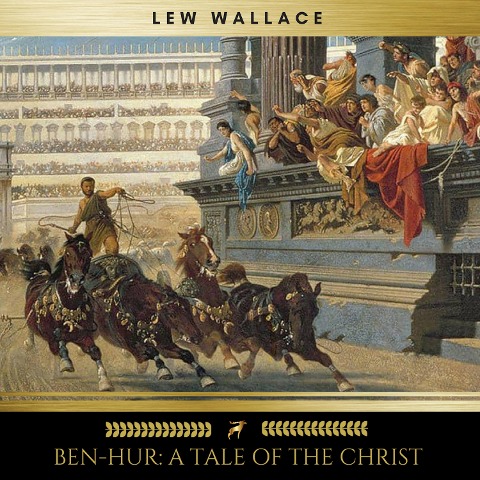 Ben-Hur: A Tale of the Christ - Lew Wallace