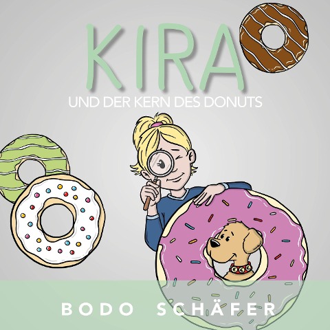 Kira und der Kern des Donuts - Bodo Schäfer