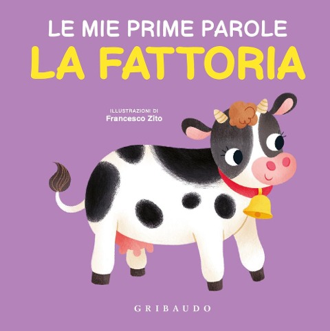 La fattoria. Le mie prime parole - Francesco Zito