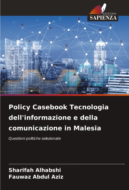 Policy Casebook Tecnologia dell'informazione e della comunicazione in Malesia - Sharifah Alhabshi, Fauwaz Abdul Aziz