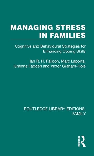 Managing Stress in Families - Ian R. H. Falloon, Grainne Fadden, Marc Laporta