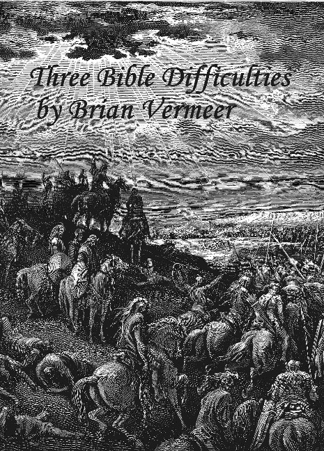 Three Bible Difficulties - Brian Vermeer