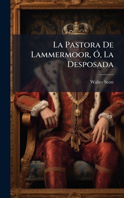 La Pastora De Lammermoor, Ã, La Desposada - Walter Scott