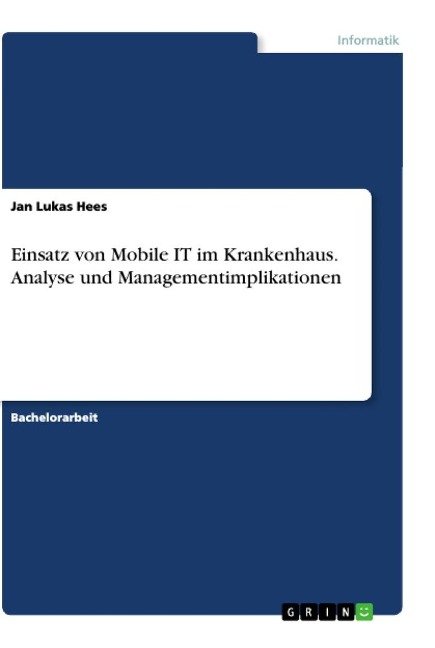 Einsatz von Mobile IT im Krankenhaus. Analyse und Managementimplikationen - Jan Lukas Hees