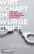 Cover-Bild zum Titel 'Wirtschaft im Würgegriff' von 'Detlef Brendel, Florian Josef Hoffmann'