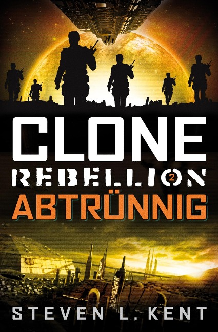 Clone Rebellion 2: Abtrünnig - Steven L. Kent