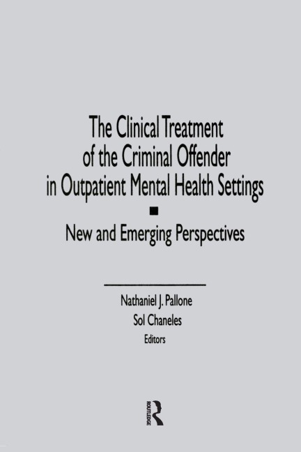 The Clinical Treatment of the Criminal Offender in Outpatient Mental Health Settings - Letitia C Pallone