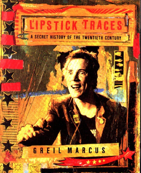Lipstick Traces - Greil Marcus