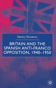 Cover-Bild zum Titel 'Britain and the Spanish Anti-Franco Opposition' von 'D. Dunthorn'