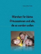 Cover-Bild zum Titel 'Märchen für kleine Prinzessinnen und alle, die es werden wollen' von 'Johanna-Maria Franke'