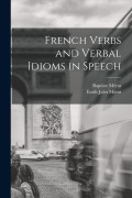 Cover-Bild zum Titel 'French Verbs and Verbal Idioms in Speech' von 'Baptiste Méras, Émile Jules Méras'