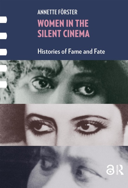 Women in the Silent Cinema - Annette Förster