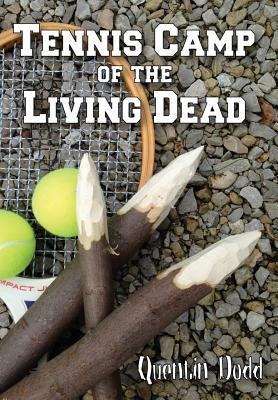 Tennis Camp of the Living Dead - Quentin Dodd