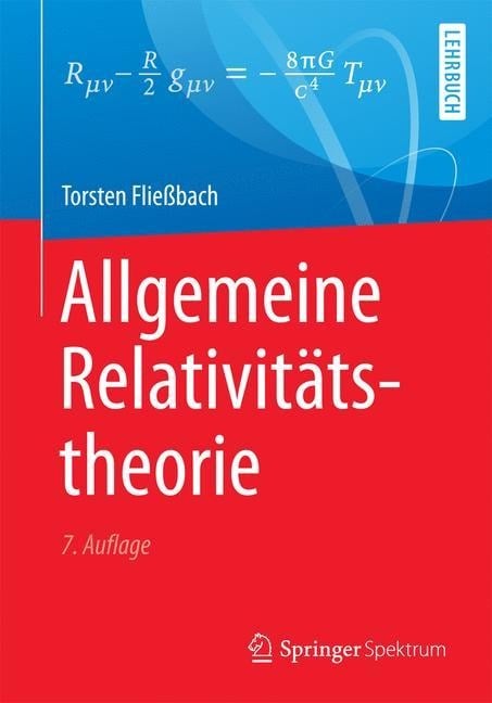 Allgemeine Relativitätstheorie - Torsten Fließbach