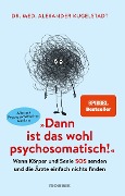 Cover-Bild zum Titel 'Dann ist das wohl psychosomatisch!' von 'Alexander Kugelstadt'